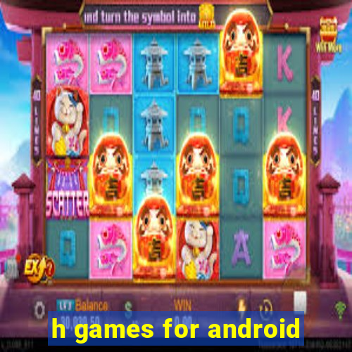 h games for android